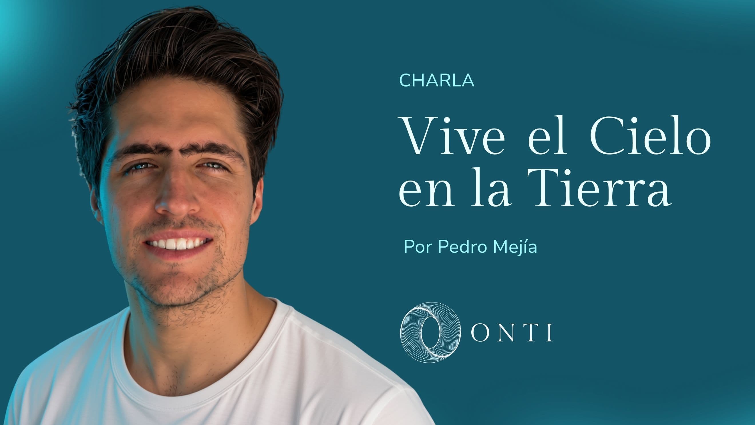 Vivir el Cielo en La Tierra - Conoce Onti